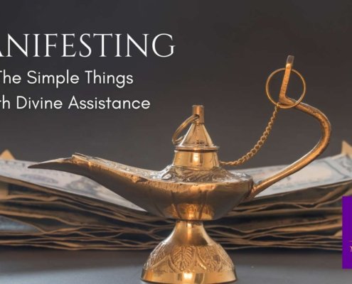 Manifesting the simple things with Divine assistance