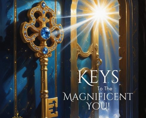 Keys to the empowered self, the magnificent you